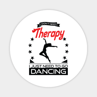 Dancing - Better Than Therapy Gift For Dancers Magnet